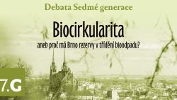 Debata Sedmé generace: Biocirkularita aneb proč má Brno rezervy v třídění bioodpadu? 